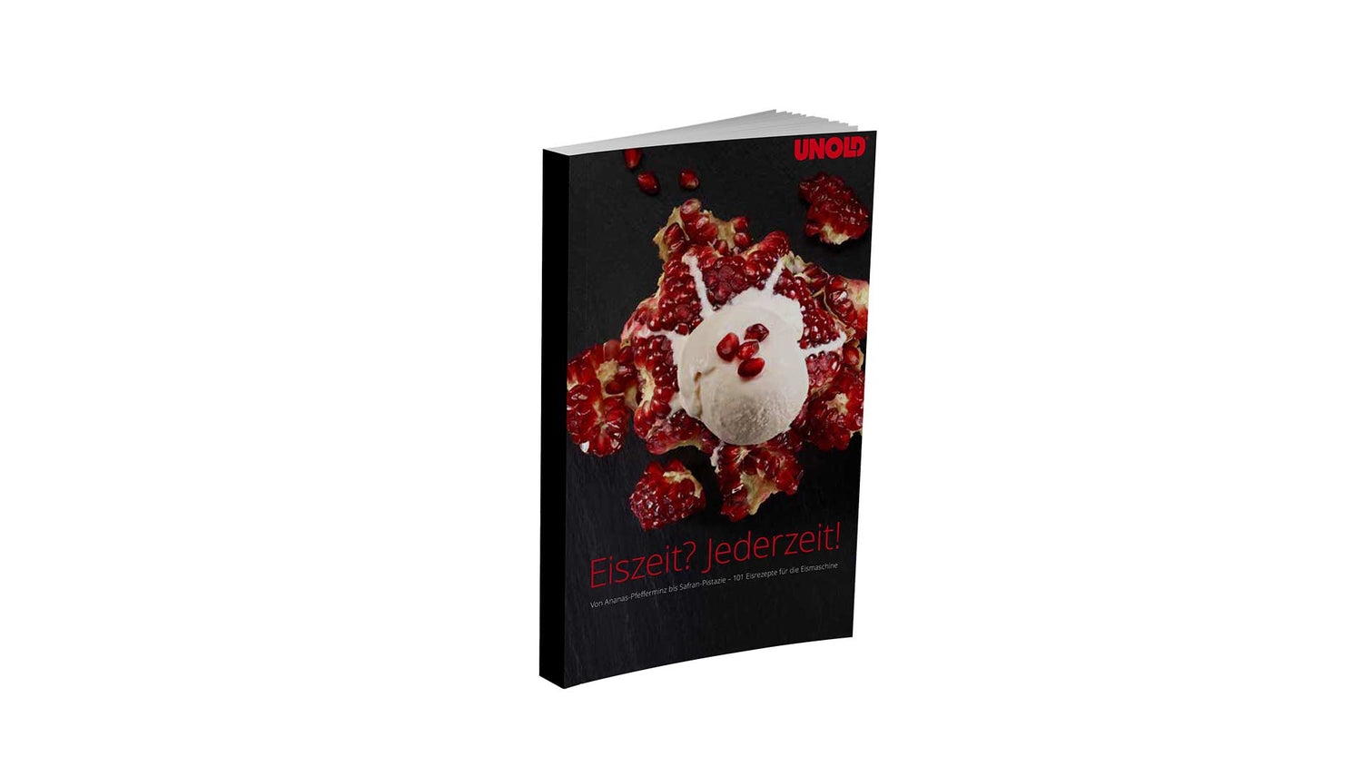 Ein Buch mit schwarzem Einband, auf dem eine Kugel Eis, umgeben von Granatapfelkernen und Früchten, abgebildet ist. Der Titel in Rot lautet „Eiszeit? Jederzeit!“, und in der oberen rechten Ecke ist die Marke UNOLD zu sehen.